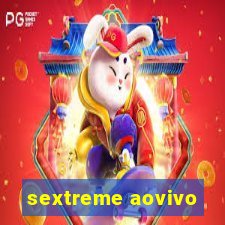 sextreme aovivo